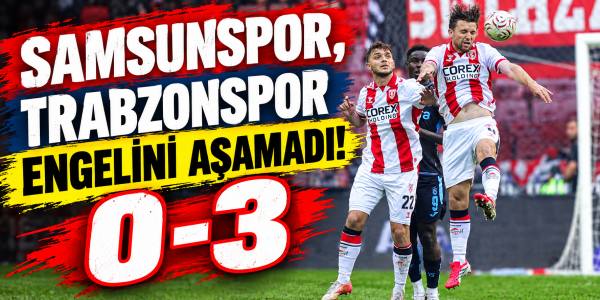 Samsunspor, Trabzonspor Engelini Aşamadı: 0-3